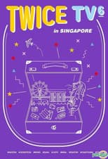 TWICE TV6: TWICE in SINGAPORE poster