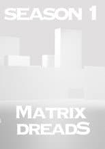 Matrix Dreads: Season 1 poster