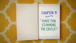 Chapter Nine: Have Fun Storming the Castle!