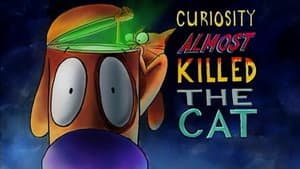 Curiosity Almost Killed The Cat