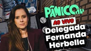 DELEGADA FERNANDA HERBELLA | PÂNICO - 22/09/2025