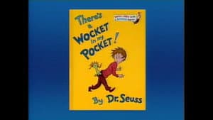 There's A Wocket In My Pocket!