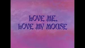 Love Me, Love My Mouse