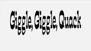 Giggle Giggle Quack