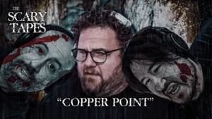 "Copper Point" (The Scary Tapes)