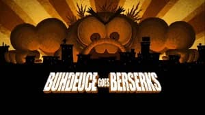 Buhdeuce Goes Berserks