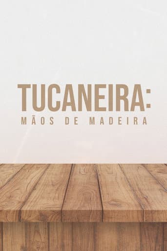 Tucaneira: Wooden Hands (2023) poster