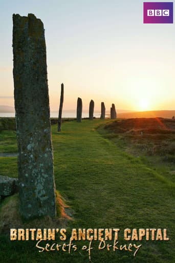Britain's Ancient Capital: Secrets Of Orkney (2017) poster