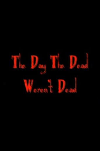 The Day The Dead Weren't Dead (2007) poster