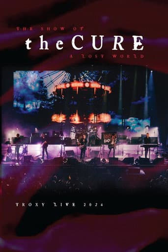 The Cure: The Show Of A Lost World (Troxy Live 2024) (2025) poster