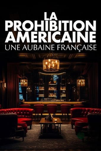 La prohibition américaine, une aubaine française (2025) poster