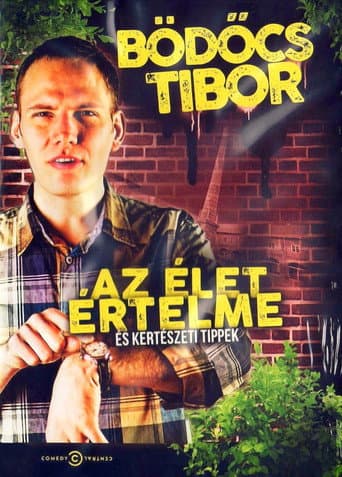 Bödőcs Tibor: Az élet értelme és kertészeti tippek (2013) poster