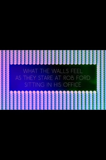 What the Walls Feel as they Stare at Rob Ford Sitting in his Office (2021) poster