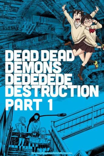 Dead Dead Demon's Dededede Destruction Part 1 (2024) poster