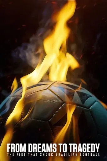 From Dreams to Tragedy: The Fire that Shook Brazilian Football (2024) poster