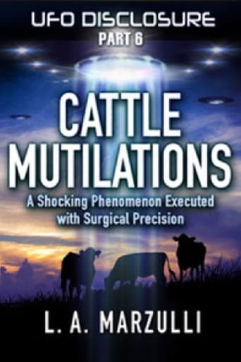 UFO Disclosure Part 6: Cattle Mutilations - A Shocking Phenomenon with Surgical Precision (2023) poster