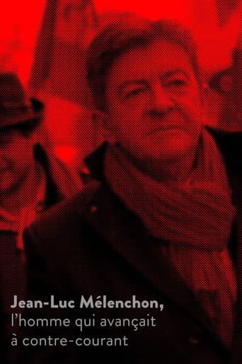 Jean-Luc Mélenchon, l’homme qui avançait à contre-courant (2017) poster