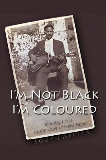 I'm Not Black, I'm Coloured: Identity Crisis at the Cape of Good Hope (2009) poster