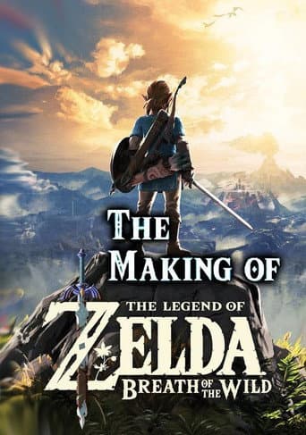 The Making of The Legend of Zelda: Breath of the Wild (2017) poster