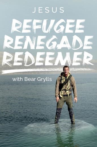Jesus: Refugee, Renegade, Redeemer with Bear Grylls (2025) poster