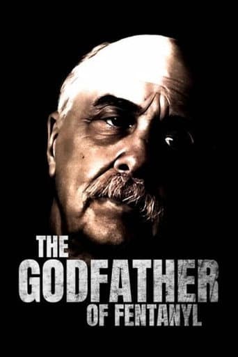 The Godfather of Fentanyl (2024) poster