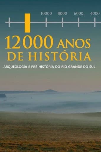 12.000 Anos de História - Arqueologia e Pré História do RS (2013) poster