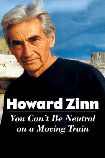 Howard Zinn: You Can't Be Neutral on a Moving Train (2004) poster