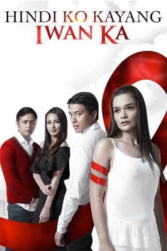 Hindi Ko Kayang Iwan Ka (2018) poster