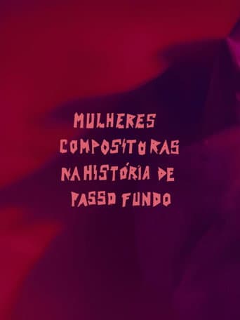 Mulheres Compositoras na História de Passo Fundo (MCHPF) (2025) poster