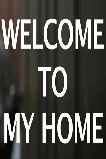 WELCOME TO MY HOME (2013) poster