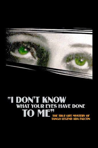 I Don't Know What Your Eyes Have Done to Me (2003) poster