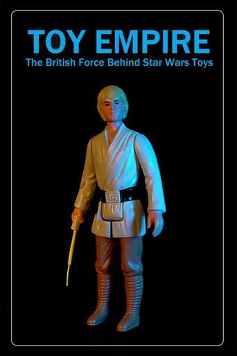 Toy Empire: The British Force Behind Star Wars Toys (2019) poster