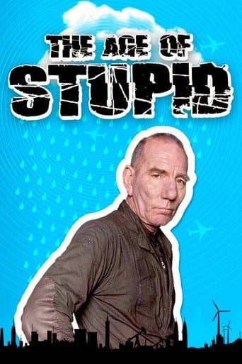 The Age of Stupid (2009) poster