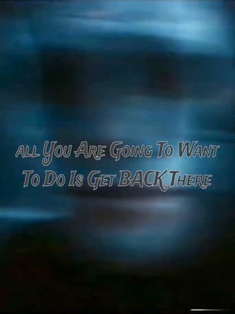 All You Are Going to Want to Do Is Get Back There (2022) poster