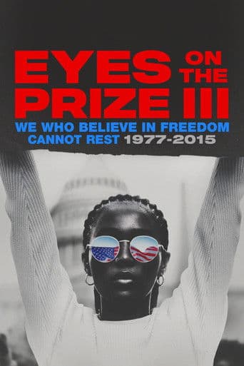 Eyes on the Prize III: We Who Believe in Freedom Cannot Rest 1977-2015 (2025) poster
