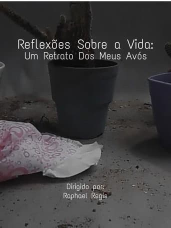 Reflexões Sobre a Vida: Um Retrato Sobre Dos Meus Avós (2024) poster