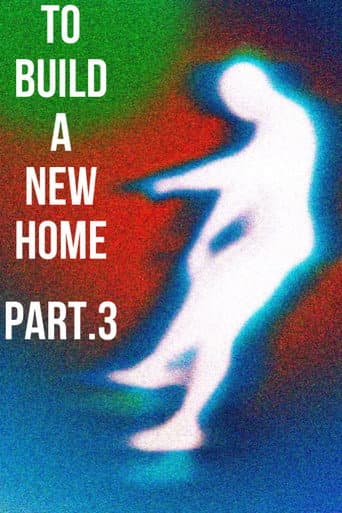 To Build a New Home - Part.3 : Last Show (2024) poster