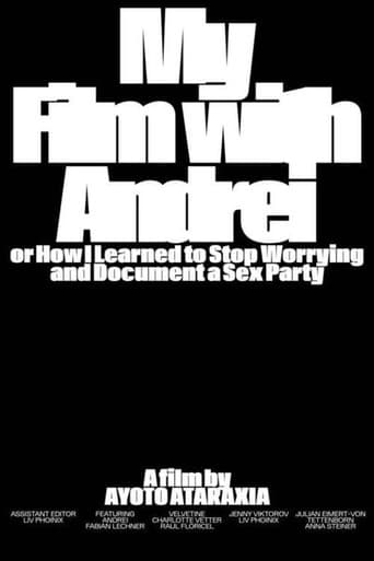 My Film with Andrei, Or: How I Learned to Stop Worrying and Document a Sex Party. (2021) poster