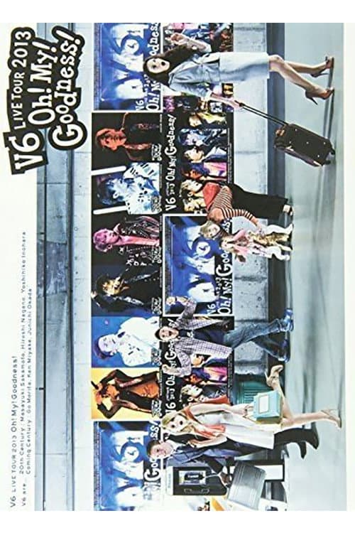 V6 LIVE TOUR 2013 “Oh! My! Goodness!” (2013) poster