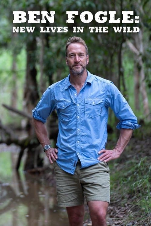 Ben Fogle: New Lives in the Wild (2013) poster