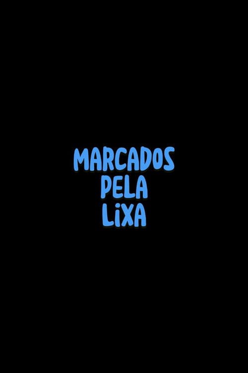 Marcados pela Lixa poster