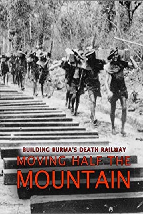 Building Burma's Death Railway: Moving Half the Mountain (2014) poster