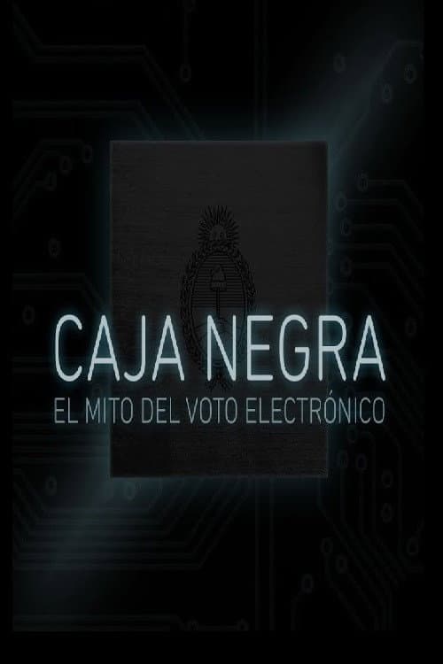 Caja Negra: El mito del voto electrónico poster