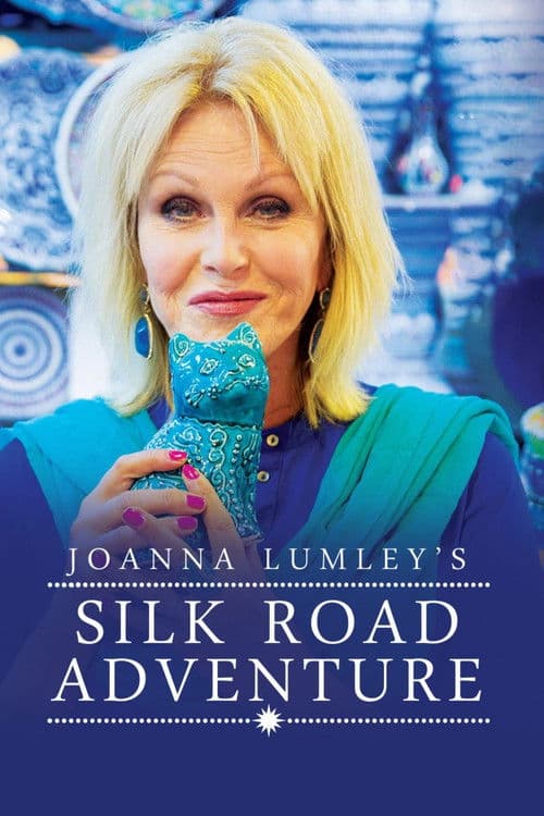 Joanna Lumley's Silk Road Adventure (2018) poster