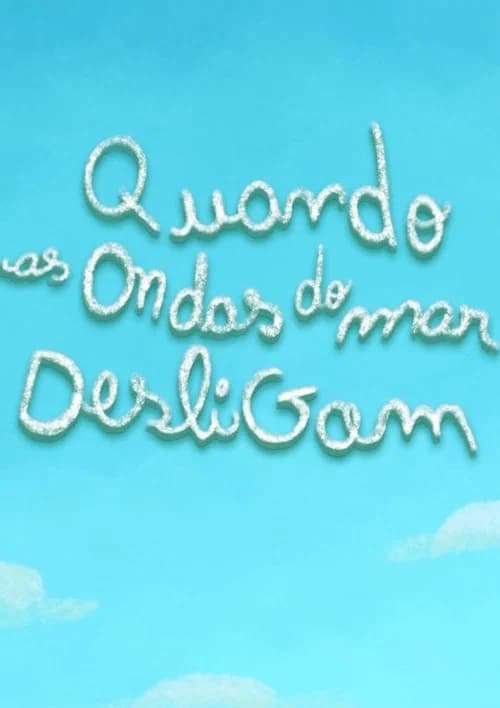Quando as ondas do mar desligam poster