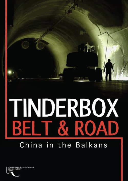 Tinderbox, Belt & Road: China in the Balkans poster