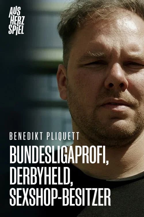 Bundesligaprofi, Derbyheld, Sexshop-Besitzer | Benedikt Pliquett poster