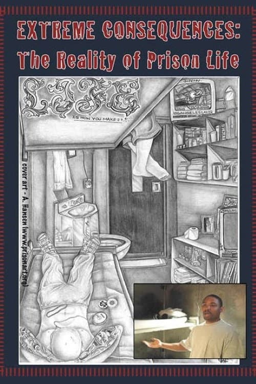 Extreme Consequences: The Reality of Prison Life poster