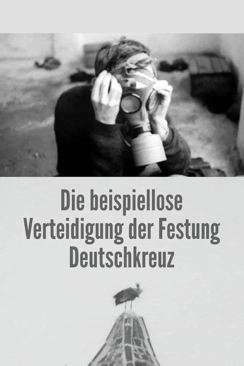 The Unprecedented Defence of the Fortress Deutschkreuz poster