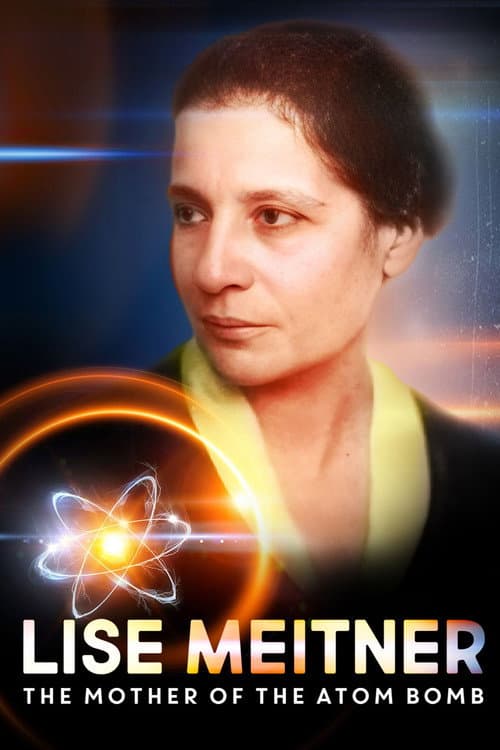 Lise Meitner: The Mother of the Atom Bomb (2013) poster
